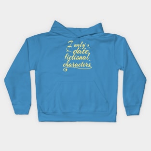 I only date fictional characters Kids Hoodie